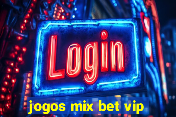 jogos mix bet vip