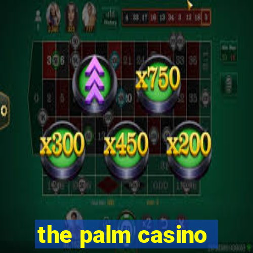 the palm casino