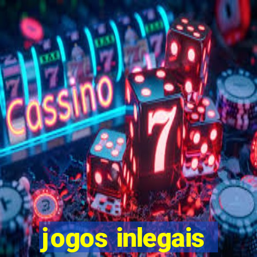 jogos inlegais