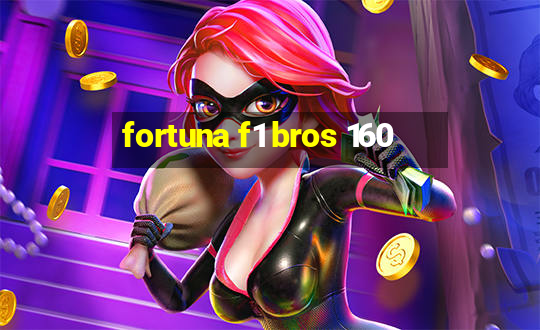 fortuna f1 bros 160