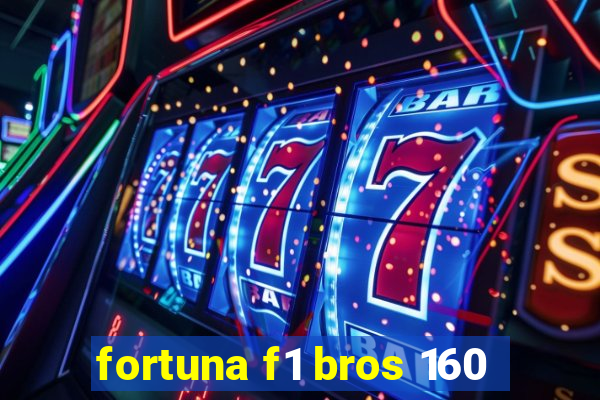 fortuna f1 bros 160