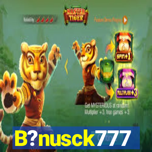 B?nusck777