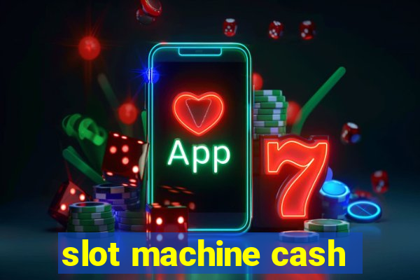 slot machine cash