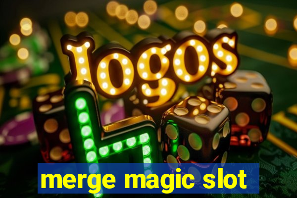 merge magic slot