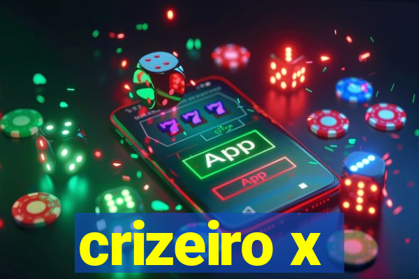 crizeiro x