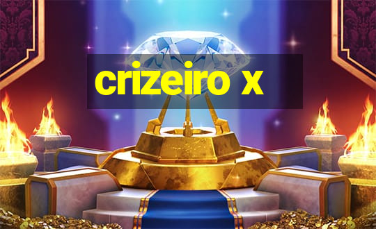 crizeiro x