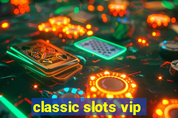 classic slots vip