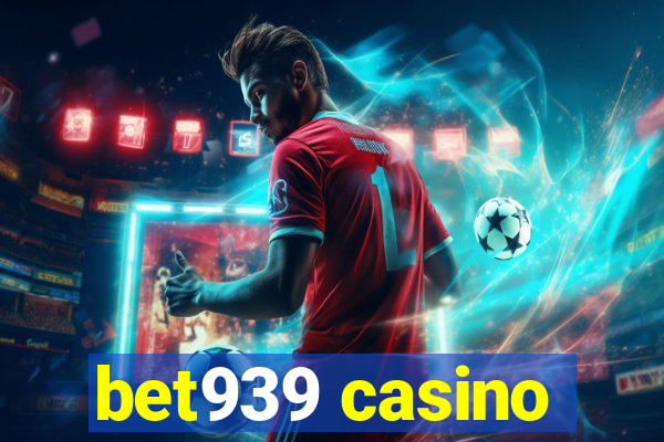 bet939 casino