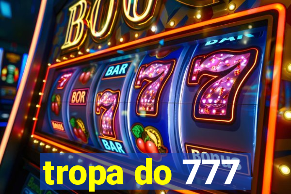 tropa do 777