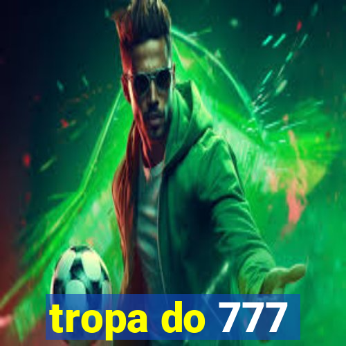 tropa do 777