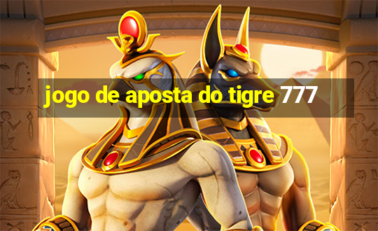 jogo de aposta do tigre 777