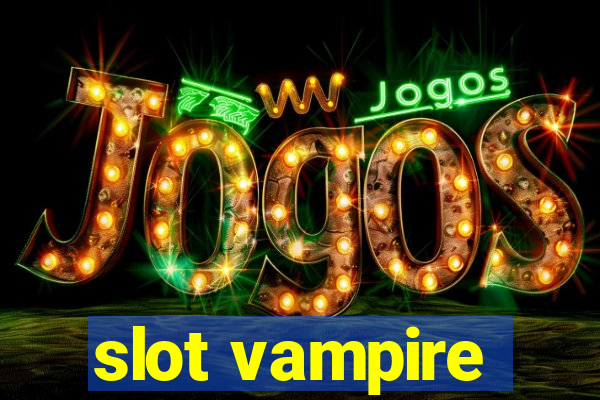 slot vampire