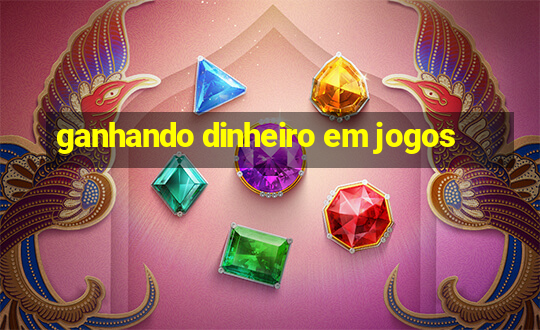 ganhando dinheiro em jogos