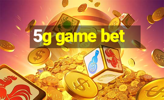 5g game bet