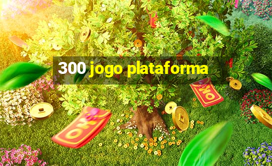 300 jogo plataforma