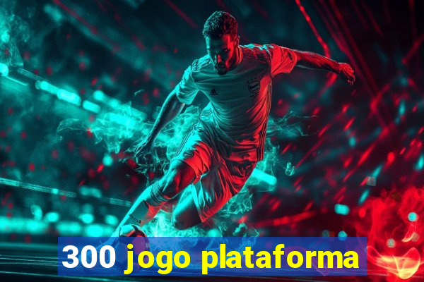 300 jogo plataforma