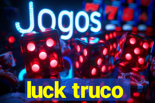 luck truco