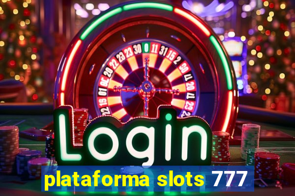 plataforma slots 777