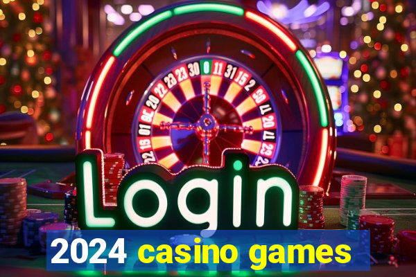 2024 casino games