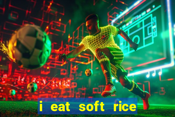 i eat soft rice in another world português