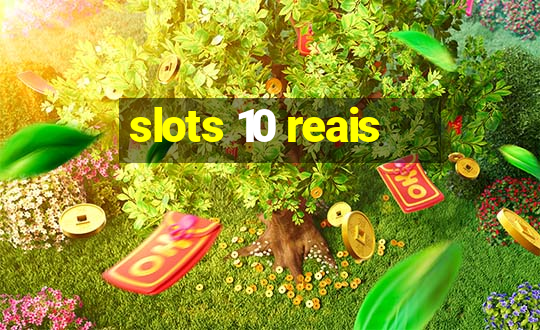 slots 10 reais