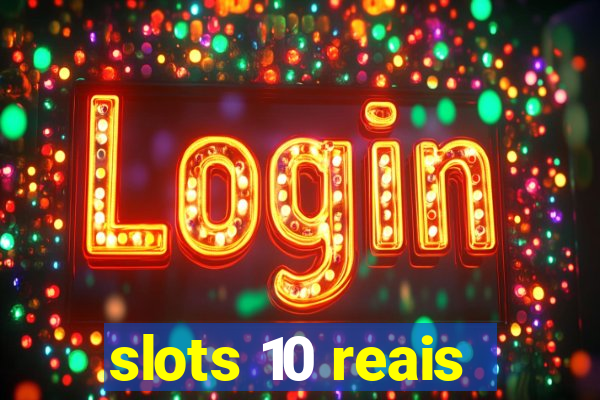 slots 10 reais