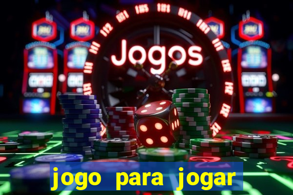 jogo para jogar para ganhar dinheiro