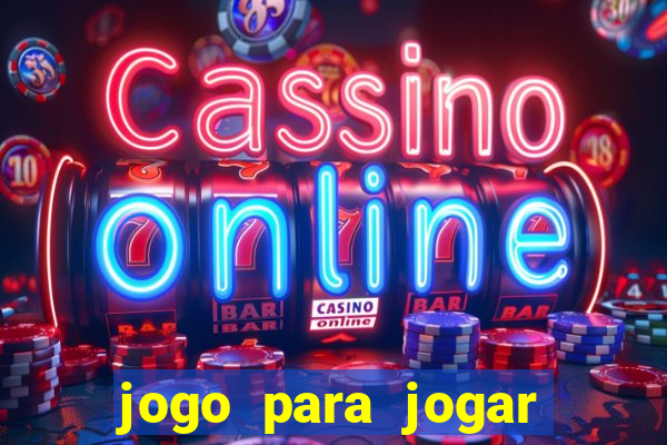 jogo para jogar para ganhar dinheiro