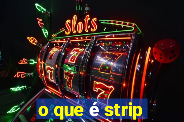 o que é strip