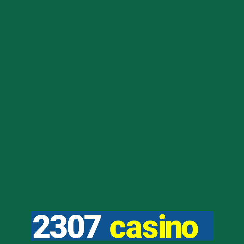 2307 casino