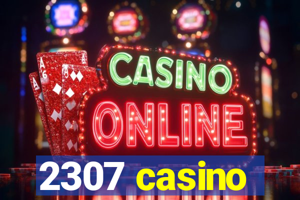 2307 casino