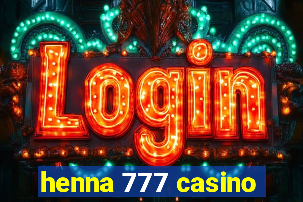 henna 777 casino