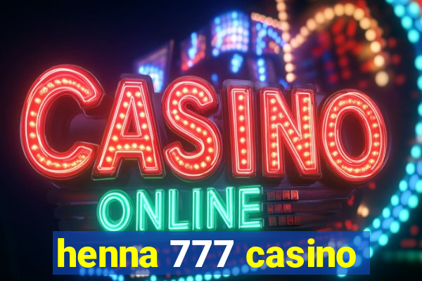 henna 777 casino