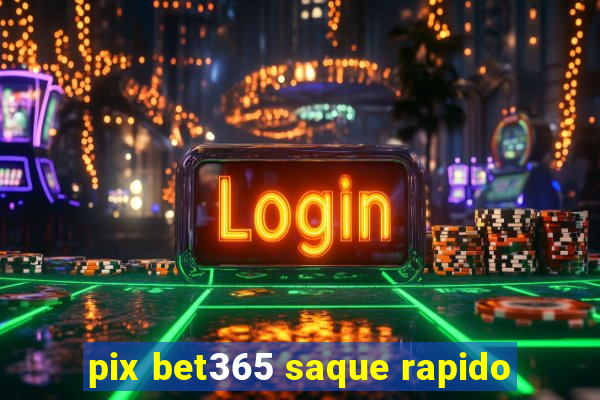 pix bet365 saque rapido