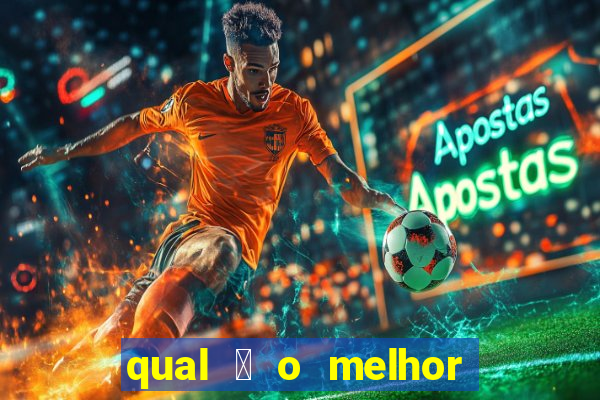 qual 茅 o melhor site de apostas