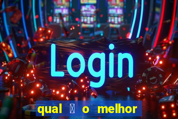 qual 茅 o melhor site de apostas