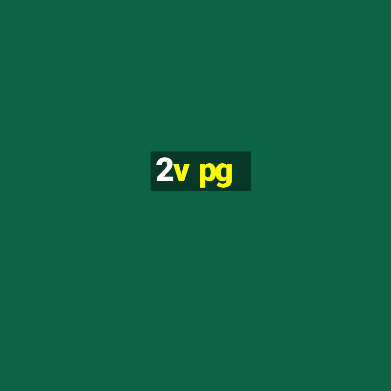 2v pg