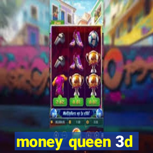 money queen 3d