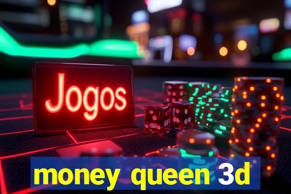 money queen 3d