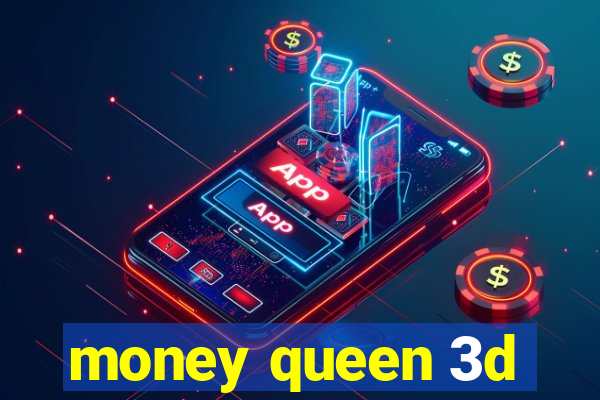 money queen 3d