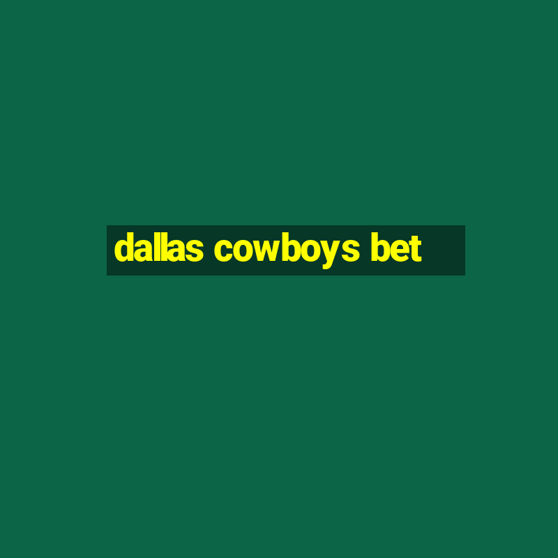 dallas cowboys bet