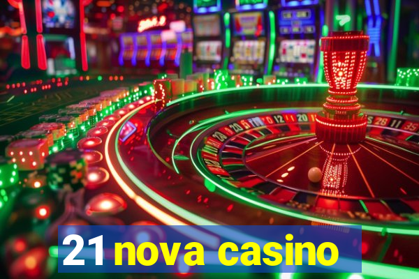 21 nova casino