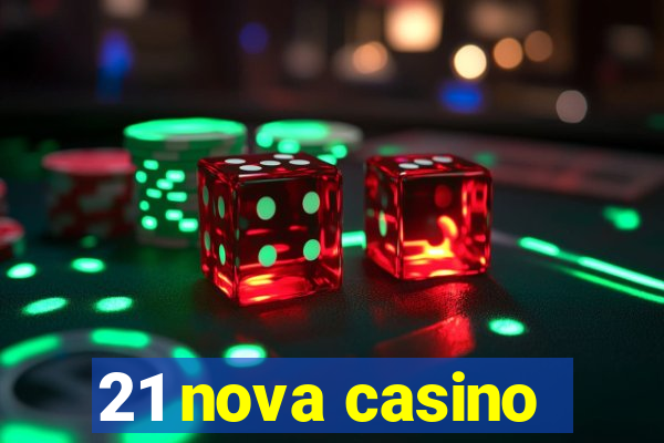 21 nova casino