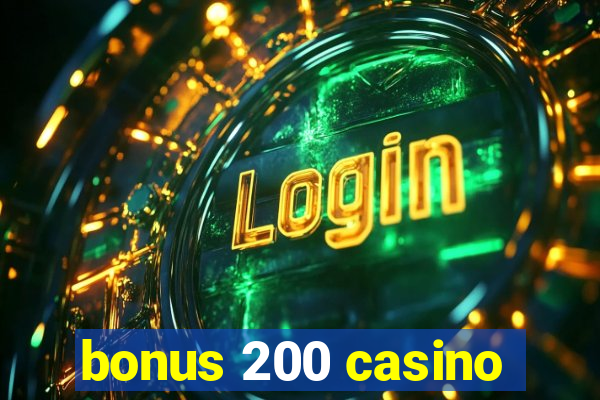 bonus 200 casino