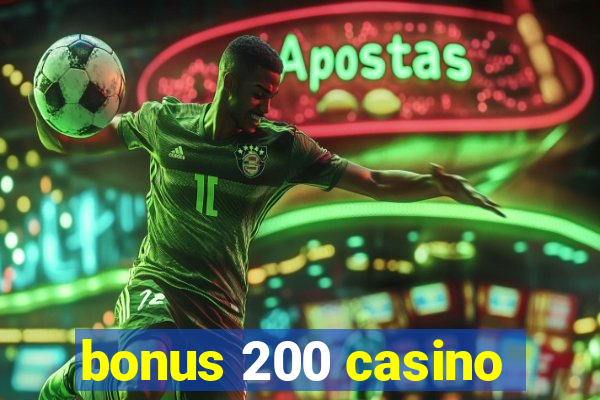 bonus 200 casino