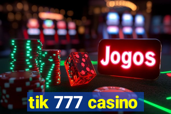 tik 777 casino