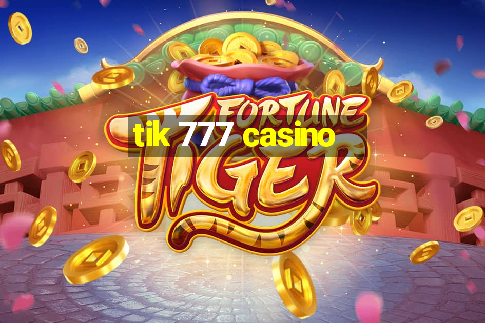 tik 777 casino