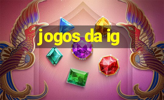 jogos da ig