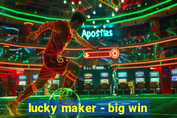 lucky maker - big win