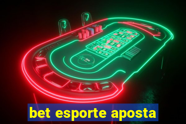 bet esporte aposta